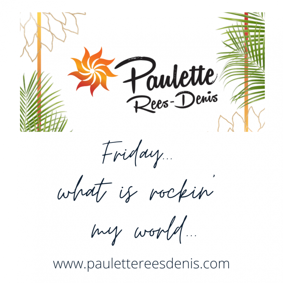 Denis Rees Facebook Friday what is rocking my world! | Paulette Rees-Denis