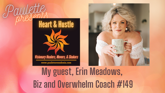Heart and Hustle with guest biz coach, Erin Meadows #149