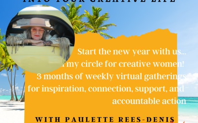 Join us for my upcoming  Women’s Circle so you can Move into your Creative Life