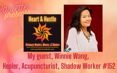 Heart and Hustle: today’s guest , healer and shadow worker, Winnie Wang, Episode #152