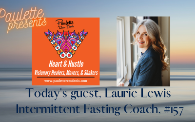Heart and Hustle with my guest, Laurie Lewis, Intermittent Fasting Coach, #157