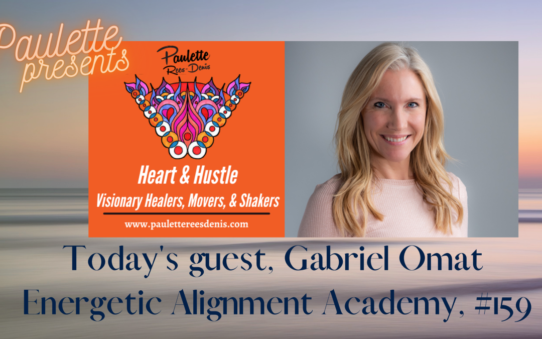 Heart and Hustle with today’s guest Gabriel Omat, founder of the Energetic Alignment Academy #159
