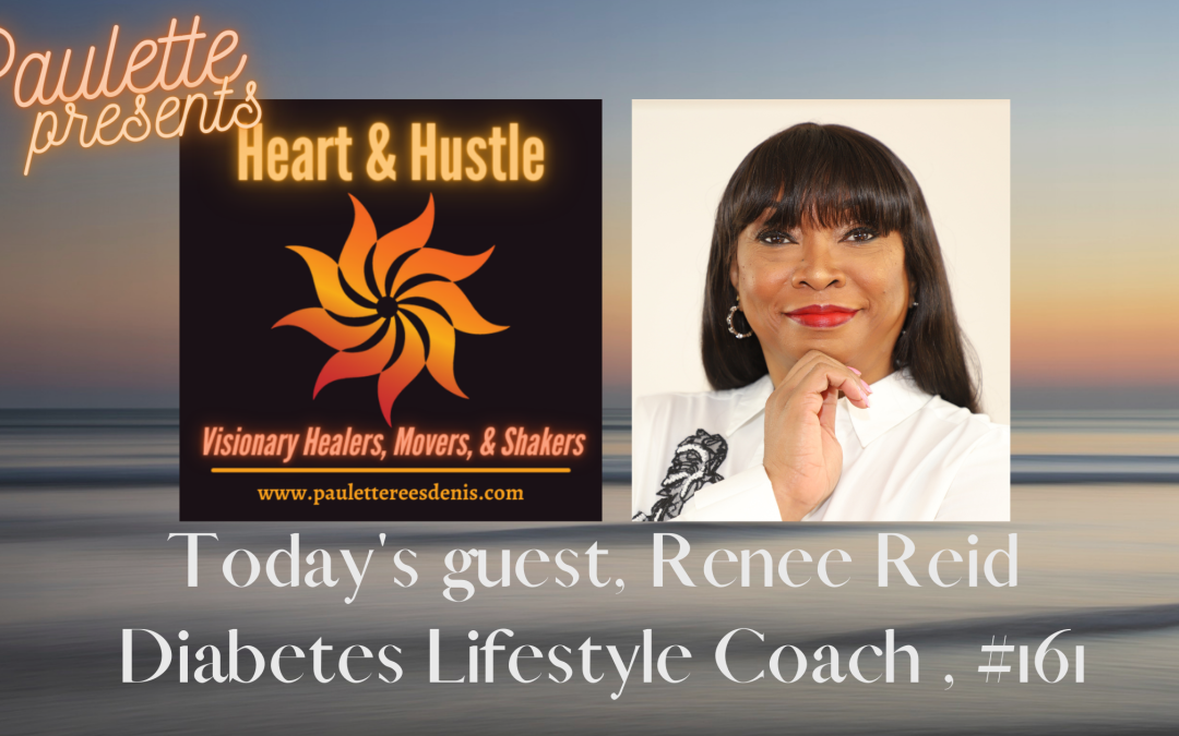 Heart and Hustle with guest, Renee Reid, Diabetes & Lifestyle Coach, #161