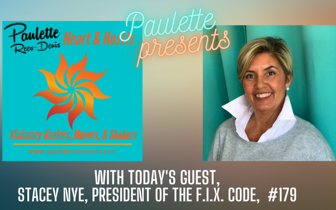 Heart and Hustle, and my guest today, Stacey Nye, with the F.I.X. Code, #179
