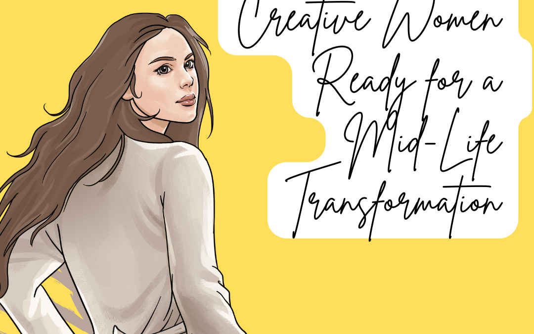FREE webinar for you–Methods For Creative Women Ready for a  Mid-Life Transformation